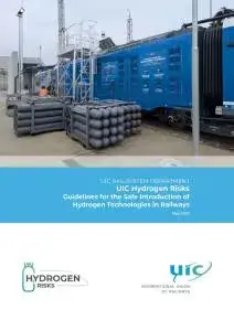 UIC Hydrogen Risks - Guidelines for the Safe Introduction of Hydrogen Technologies in Railways